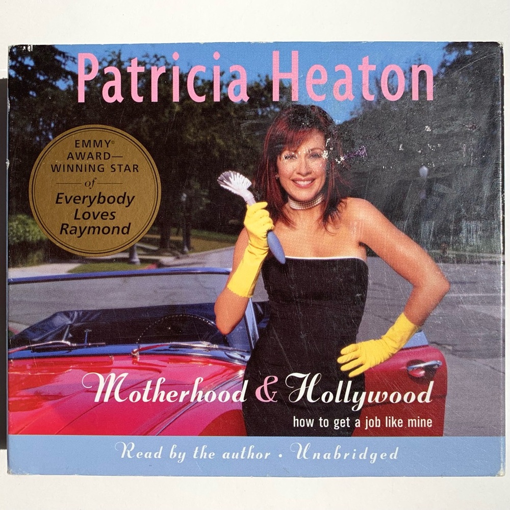 Motherhood and Hollywood: How to Get a Job Like Mine Audio CD by Patricia Heaton